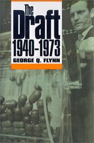 The Draft, 1940-1973 (Modern War Studies)