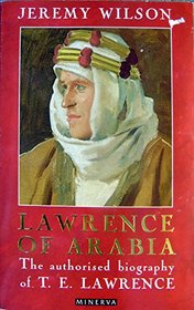 Lawrence of Arabia: The Authorised Biography of T. E. Lawrenc