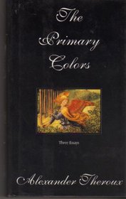 The Primary Colors: Three Essays