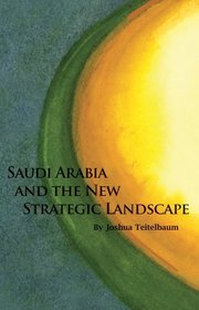 Saudi Arabia and the New Strategic Landscape (HOOVER INST PRESS PUBLICATION)