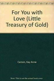 For You With Love: A Little Treasury of Gold (A Little Treasury of Gold)