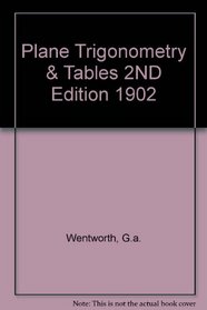 Plane Trigonometry & Tables 2ND Edition 1902