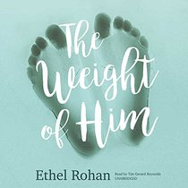 The Weight of Him: A Novel