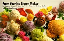 From Your Ice Cream Maker: Ice Creams, Frozen Yogurts, Sorbets, Sherbets, Shakes, Sodas (Nitty Gritty Cookbooks) (Nitty Gritty Cookbooks)