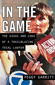 In the Game: The Highs and Lows of a Trailblazing Trial Lawyer