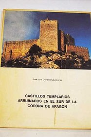 Castillos templarios arruinados en el sur de la Corona de Aragon (Spanish Edition)