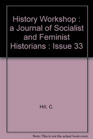 HISTORY WORKSHOP : A JOURNAL OF SOCIALIST AND FEMINIST HISTORIANS : ISSUE 33