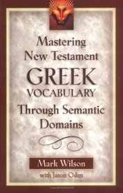 Mastering New Testament Greek Vocabulary Through Semantic Domains