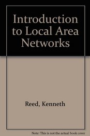 Introduction to Local Area Networks, 4th Edition: Understanding Client-Server Communications in a Local Environmental