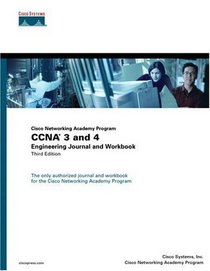 Cisco Networking Academy Program CCNA 3 and 4 Engineering Journal and Workbook, Third Edition
