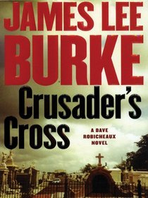 Crusader's Cross (Dave Robicheaux, Bk 14) (Large Print)