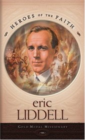 Eric Liddell: Gold Medal Missionary (Heroes of the Faith)