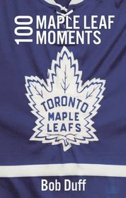 100 Maple Leaf Moments