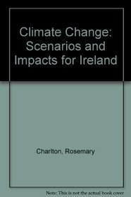 Climate Change: Scenarios and Impacts for Ireland
