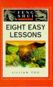 Eight Easy Lessons (The Feng Shui Fundamentals Series)