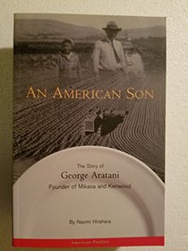An American Son: The Story of George Aratani : Founder of Mikasa and Kenwood (American Profiles)