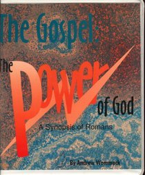 The Gospels: The Power of God: A Synopsis of Romans