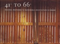 41 to 66: Regional Response to Sustainable Architecture in Canada