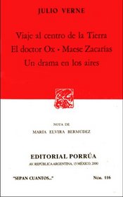 Viaje al centro de la tierra / El doctor Ox / Maese Zacarias / Un drama en los aires (Spanish Edition)