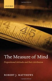 The Measure of Mind: Propositional Attitudes and Their Attribution