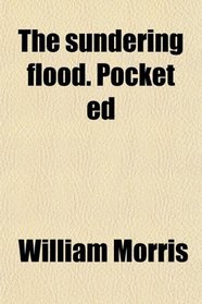 The sundering flood. Pocket ed