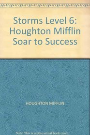 Houghton Mifflin Soar to Success: Storms Level 6 STORMS
