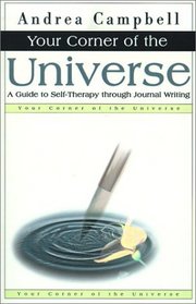 Your Corner of the Universe: A Guide to Self-Therapy through Journal Writing