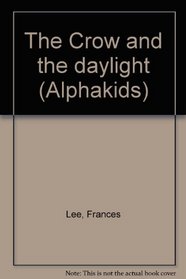 The Crow and the daylight (Alphakids)