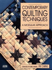 Contemporary Quilting Techniques: A Modular Approach (Contemporary Quilting Series)