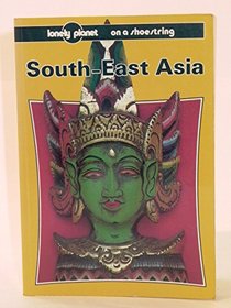 South East Asia on a Shoestring (Lonely Planet Shoestring Guides)
