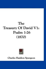 The Treasury Of David V1: Psalm 1-26 (1870)