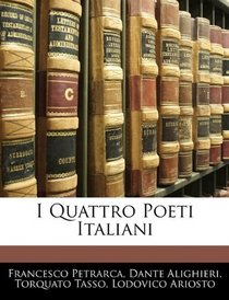 I Quattro Poeti Italiani (Italian Edition)