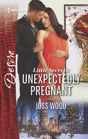 Unexpectedly Pregnant (Little Secrets) (Ballantyne Billionaires, Bk 4) (Harlequin Desire, No 2565)