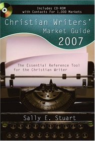 Christian Writers' Market Guide 2007: The Essential Reference Tool for the Christian Writer (Christian Writers' Market Guide)