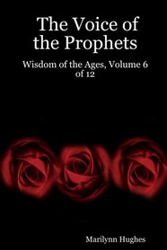 The Voice of the Prophets: Wisdom of the Ages, Vol. 6