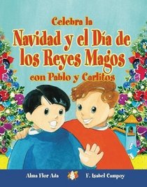 Celebra La Navidad Y El Dia De Los Reyes Magos Con Pablo Y Carlitos/ Celebrate Christmas And Three Kings' Day With Pablo and Carlitos (Turtleback School & Library Binding Edition) (Spanish Edition)