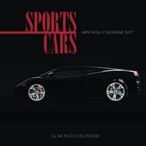 Sports Cars Mini Wall Calendar 2017: 16 Month Calendar