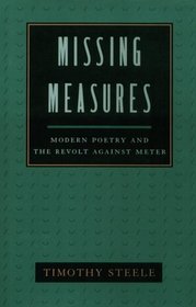 Missing Measures: Modern Poetry and the Revolt Against Meter