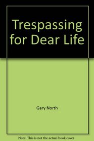 Trespassing for Dear Life: