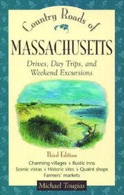 Country Roads of Massachusetts : Drives, Day Trips, and Weekend Excursions