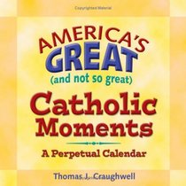 America's Great (and Not So Great) Catholic Moments (Perpetual)