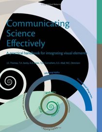 Communicating Science Effectively: A Practical Handbook for Integrating Visual Elements
