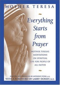 Everything Starts from Prayer: Mother Teresa's Meditations on Spiritual Life for People of All Faiths