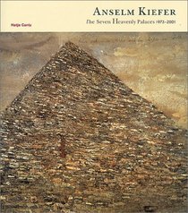 Anselm Kiefer: The Seven Heavenly Palaces 1973-2001