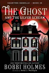 The Ghost and the Silver Scream (Haunting Danielle)