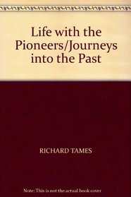 Life with the Pioneers/Journeys into the Past --1999 publication.