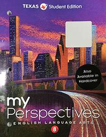 MyPerspectives English Language Arts Grade 8 - Texas Student Edition