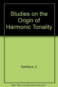 Studies on the Origin of Harmonic Tonality