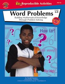 The 100+ Series Word Problems, Grades 4-5: Building Mathematical Knowledge Through Problem Solving (Word Problems (Instructional Fair))