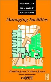 Managing Facilities : Caterer  Hotelkeeper Hospitality Pocket Books (Hospitality Managers' Pocket Books)